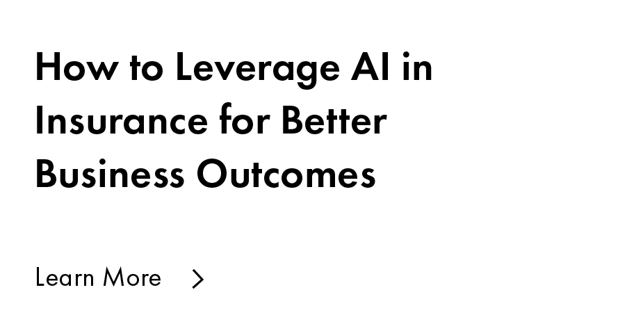 How to Leverage AI in Insurance for Better Business Outcomes