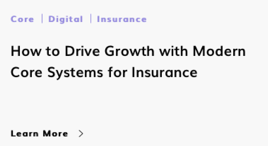 How To Drive Growth With Modern Core Systems for Insurance