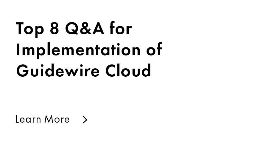 Top 8 Q&A for Implementation of Guidewire Cloud
