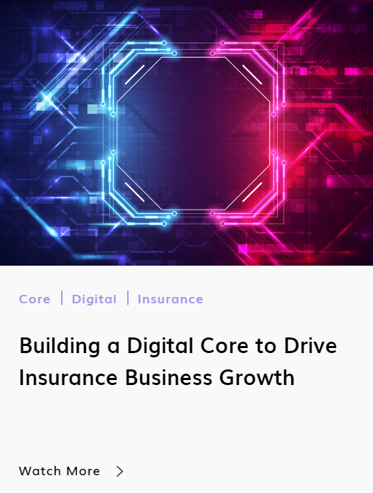 Webinar: Building a Digital Core to Drive Insurance Business Growth